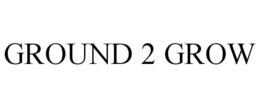 GROUND 2 GROW