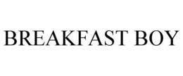 BREAKFAST BOY