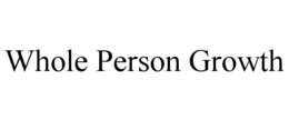 WHOLE PERSON GROWTH
