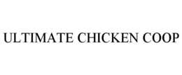 ULTIMATE CHICKEN COOP