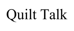 QUILT TALK