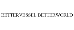 BETTERVESSEL BETTERWORLD