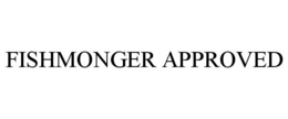 FISHMONGER APPROVED