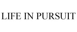 LIFE IN PURSUIT