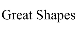 GREAT SHAPES