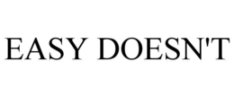 EASY DOESN'T