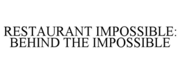RESTAURANT IMPOSSIBLE: BEHIND THE IMPOSSIBLE