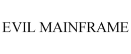 EVIL MAINFRAME