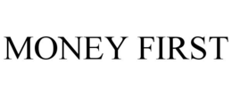 MONEY FIRST
