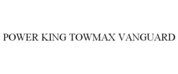 POWER KING TOWMAX VANGUARD