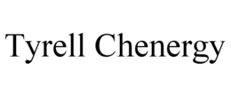 TYRELL CHENERGY