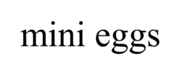 MINI EGGS