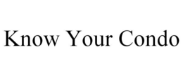 KNOW YOUR CONDO