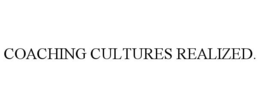 COACHING CULTURES REALIZED.