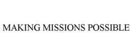 MAKING MISSIONS POSSIBLE
