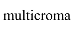 MULTICROMA