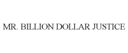 MR. BILLION DOLLAR JUSTICE