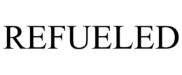 REFUELED