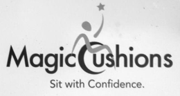 MAGIC CUSHIONS SIT WITH CONFIDENCE.