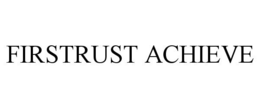 FIRSTRUST ACHIEVE