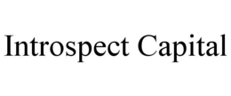 INTROSPECT CAPITAL