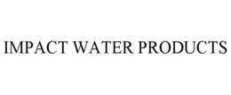 IMPACT WATER PRODUCTS