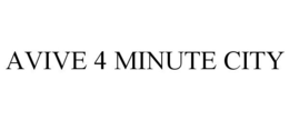 AVIVE 4 MINUTE CITY