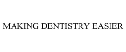 MAKING DENTISTRY EASIER