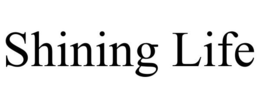 SHINING LIFE