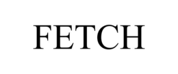 FETCH