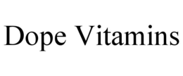 DOPE VITAMINS