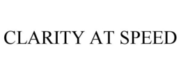 CLARITY AT SPEED