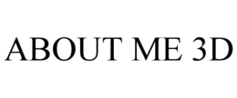 ABOUT ME 3D