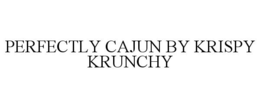 PERFECTLY CAJUN BY KRISPY KRUNCHY