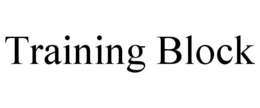 TRAINING BLOCK