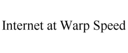 INTERNET AT WARP SPEED