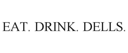 EAT. DRINK. DELLS.