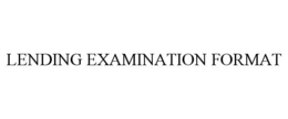 LENDING EXAMINATION FORMAT