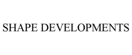 SHAPE DEVELOPMENTS