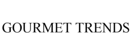 GOURMET TRENDS