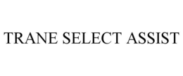 TRANE SELECT ASSIST