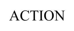 ACTION