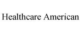 HEALTHCARE AMERICAN
