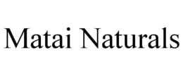 MATAI NATURALS