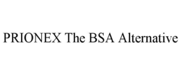 PRIONEX THE BSA ALTERNATIVE