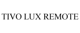 TIVO LUX REMOTE