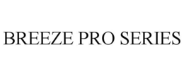 BREEZE PRO SERIES