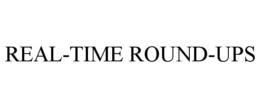 REAL-TIME ROUND-UPS