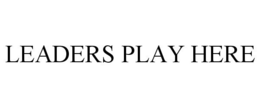 LEADERS PLAY HERE