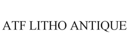 ATF LITHO ANTIQUE